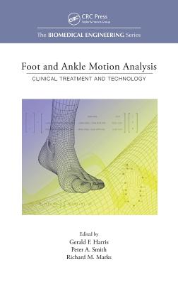 Foot and Ankle Motion Analysis: Clinical Treatment and Technology - Harris, Gerald F, and Smith, Peter A