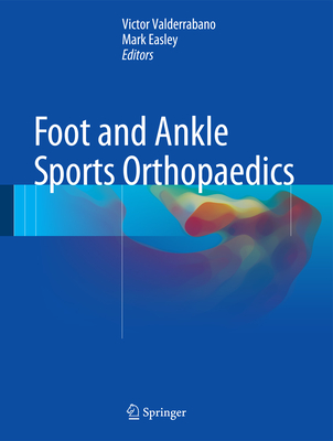 Foot and Ankle Sports Orthopaedics - Valderrabano, Victor (Editor), and Easley, Mark (Editor)