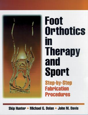 Foot Orthotics in Therapy and Sport - Hunter, Skip, and Dolan, Michael, and Davis, John