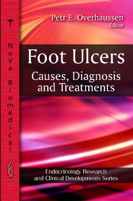 Foot Ulcers: Causes, Diagnosis, and Treatments - Overhaussen, Petr E