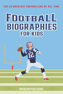 Football Biographies For Kids: The 25 Greatest Footballers of All Time