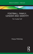 Football, Family, Gender and Identity: The Football Self