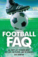 Football FAQ: All That's Left to Know about the Clubs, the Players and the Rivalries