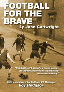 Football for the Brave - Cartwright, John