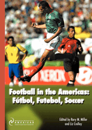 Football in the Americas: FayTbol, Futebol, Soccer