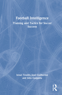 Football Intelligence: Training and Tactics for Soccer Success