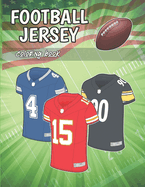 Football Jersey coloring Book: All 32 teams jerseys ready to color (for kids and adults)