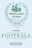 Football: Presents the Most Amazing Facts from the Last 150 Years. Paul Donnelley