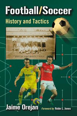 Football/Soccer: History and Tactics - Orejan, Jaime
