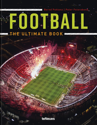 Football: The Ultimate Book - Feierabend, Peter, and Pohlenz, Bernd