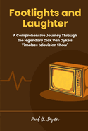 Footlights and Laughter: A Comprehensive Journey Through the legendary Dick Van Dyke's Timeless television Show"