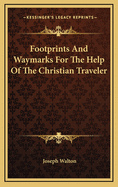 Footprints and Waymarks for the Help of the Christian Traveler