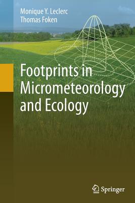 Footprints in Micrometeorology and Ecology - Leclerc, Monique Y, and Foken, Thomas