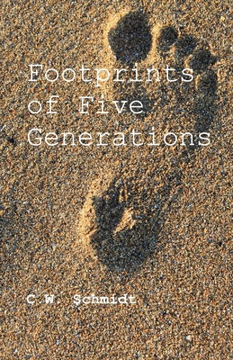 Footprints of Five Generations - Schmidt, C, and Engelking, Stephen A (Editor)