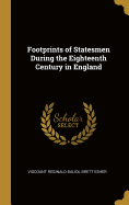 Footprints of Statesmen During the Eighteenth Century in England