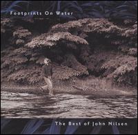 Footprints on Water: Best of John Nilsen - John Nilsen