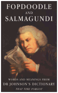 Fopdoodle and Salmagundi: Words and Meanings from Samuel Johnson's Dictionary That Time Forgot