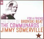For a Friend: The Best of Bronski Beat, The Communards & Jimmy Somerville