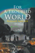 For a Troubled World