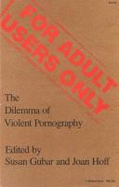 For Adult Users Only: The Dilemma of Violent Pornography