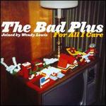 For All I Care - The Bad Plus