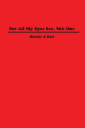 For All My Eyes See, Vol: One