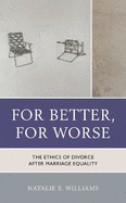 For Better, For Worse: The Ethics of Divorce after Marriage Equality
