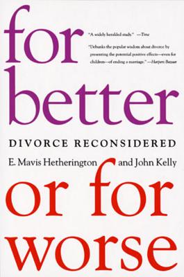 For Better or for Worse: Divorce Reconsidered - Hetherington, E Mavis, and Kelly, John