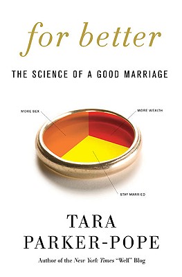 For Better: The Science of a Good Marriage - Parker-Pope, Tara