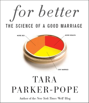 For Better: The Science of a Good Marriage - Parker-Pope, Tara, and Campbell, Cassandra (Narrator)