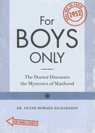 For Boys Only/For Girls Only: The Doctor Discusses the Mysteries of Manhood/The Doctor Discusses the Mysteries of Womanhood. (Blurb)Real Sex Ed from 1952