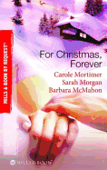 For Christmas, Forever: The Yuletide Engagement / the Doctor's Christmas Bride / Snowbound Reunion