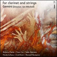 For Clarinet and Strings - Gemini; Ian Mitchell (clarinet); Sophie Harris (cello); Yuko Inoue (viola); Ian Mitchell (conductor)