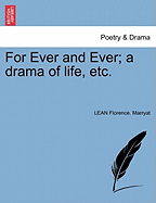 For Ever and Ever; A Drama of Life, Etc.