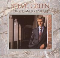 For God and God Alone - Steve Green