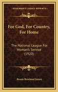 For God, For Country, For Home: The National League For Woman's Service (1920)