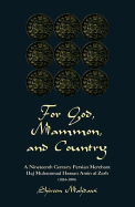 For God, Mammon, and Country: A Nineteenth-Century Persian Merchant, Haj Muhammad Hassan Amin Al-Zarb