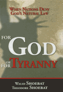 For God or for Tyranny: When Nations Deny God's Natural Law