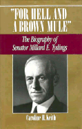 For Hell and a Brown Mule: The Biography of Senator Millard E. Tydings