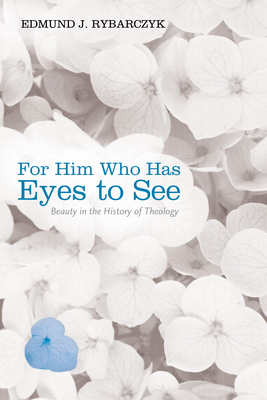 For Him Who Has Eyes to See - Rybarczyk, Edmund J