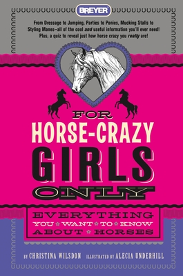 For Horse-Crazy Girls Only: Everything You Want to Know about Horses - Wilsdon, Christina