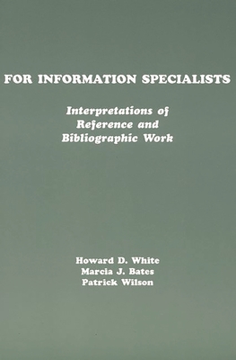For Information Specialists: Interpretations of References and Bibliographic Work - White, Howard, and Bates, Marcia, and Wilson, Patrick