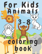 For Kids Animals Coloring Book 3-8: Nice Gifts Boys and Girls
