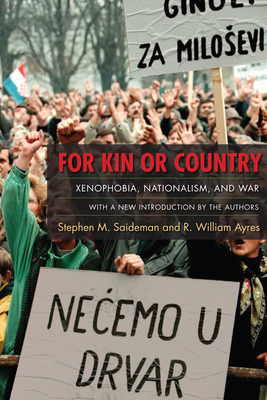 For Kin or Country: Xenophobia, Nationalism, and War - Saideman, Stephen M, Professor