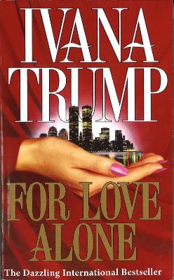 For Love Alone - Trump, Ivana