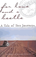 For Love and a Beetle: A Tale of Two Journeys - Hodge, Ivan, and McGovern, Petronella