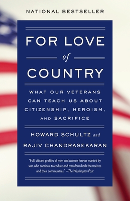 For Love of Country: What Our Veterans Can Teach Us About Citizenship, Heroism, and Sacrifice - Schultz, Howard, and Chandrasekaran, Rajiv