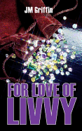 For Love of Livvy - Griffin, J M