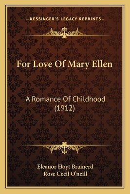 For Love Of Mary Ellen: A Romance Of Childhood (1912) - Brainerd, Eleanor Hoyt