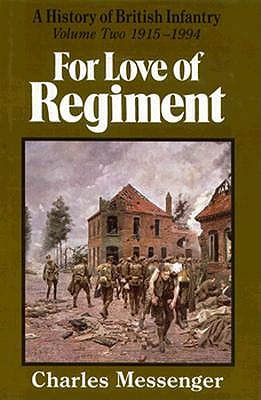 For Love of Regiment: 1915-1994, Volume II - Messenger, Charles